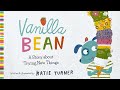 Vanilla Bean A Story About Trying New Things Fun Read Aloud For Picky Eaters