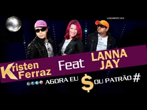 Lanna Jay Ft Kristen Ferraz - Agora eu sou Patrão