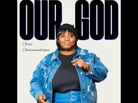 OUR GOD - Otas Onosemudiana (OFFICIAL LYRICS VIDEO)