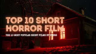 TOP 10  | Short Horror Film