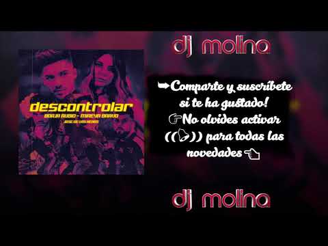 Borja Rubio ft. Mireya Bravo, Jose De Las Heras - Descontrolar (Dj Molina Remix & Edit 2019)