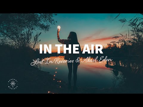 Lost In Reveries - In The Air (Lyrics) ft. Aksel Eden