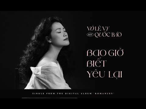 BAO GIỜ BIẾT YÊU LẠI