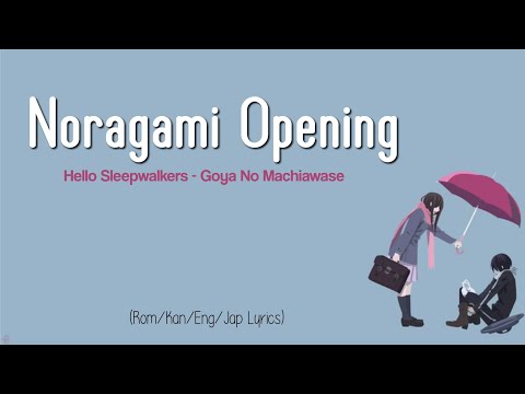 Noragami Opening Lyrics (Hello Sleepwalkers - Goya No Machiawase) [Rom/Kan/Eng]