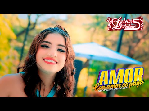 DELEITES ANDINOS - AMOR CON AMOR SE PAGA - VIDEO OFICIAL 2024
