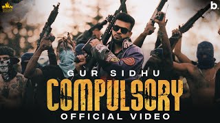 COMPULSORY (Official Video) Gur Sidhu  Kaptaan  Ne