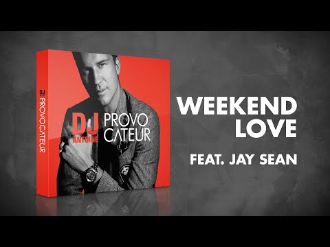 DJ Antoine feat. Jay Sean – Weekend Love (DJ Antoine vs Mad Mark 2k16