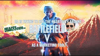 EA is trying to use the negativity around Battlefield V as a marketing tool