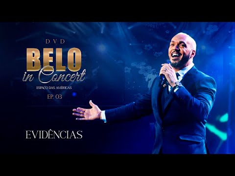 Belo - Evidências (Ao Vivo) - DVD Belo In Concert - EP 03