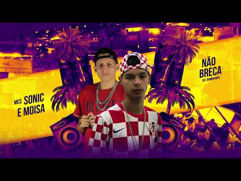 MC Sonic e MC Moisa - Não Breca (DJ Ramon Mix)