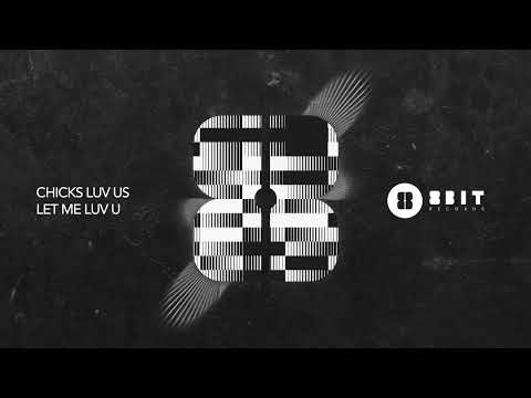 Chicks Luv Us - Let Me Luv U
