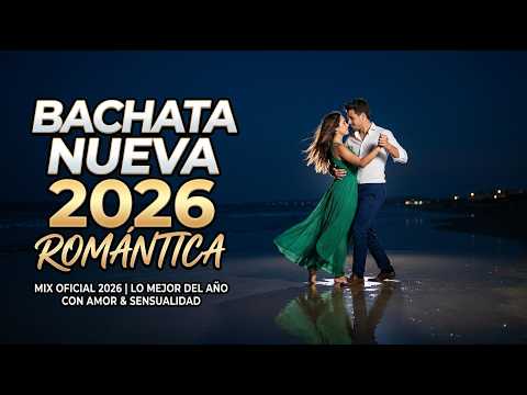 Bachata Sensual 2026 🔥 Para Bailar Con Amor Y Energía Positiva