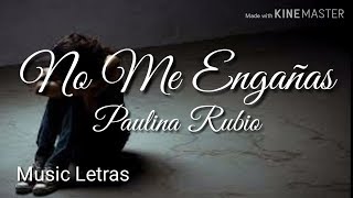 Paulina Rubio - No Me Engañas (Letra)