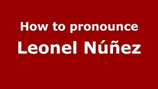 How to pronounce Leonel Núñez