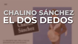 Chalino Sánchez - El Dos Dedos (Audio Oficial)