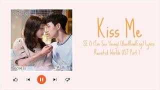 임서영 (SE O) – Kiss Me [Han|Rom|Eng] Lyrics Reunited Worlds OST Part 7