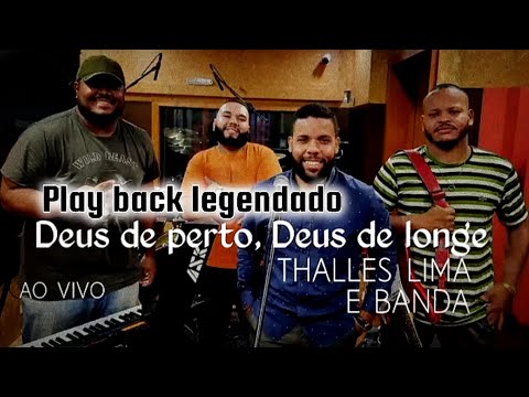 Deus de perto Deus de longe - Thalles Lima - Play back legendado