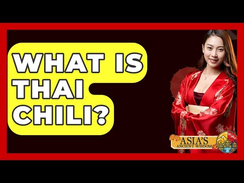 What Is Thai Chili? - Asia's Ancient Wisdom