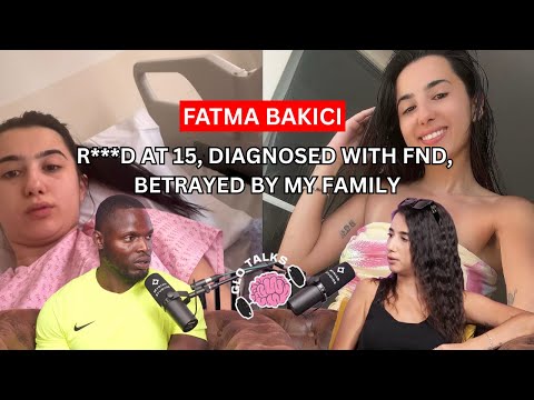 FATMA BAKICI  - R***D AT 15, DIAGNOSED WITH FND , BETRAYED BY MY FAMILY [GloTalks EP 39]