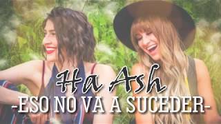 HA ASH || Eso no va a suceder || LETRA