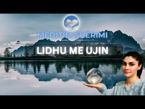 Meditim Shërimi me Elementin e Ujit| Lidhu me ujin | @erindahani #meditim  #meditimi