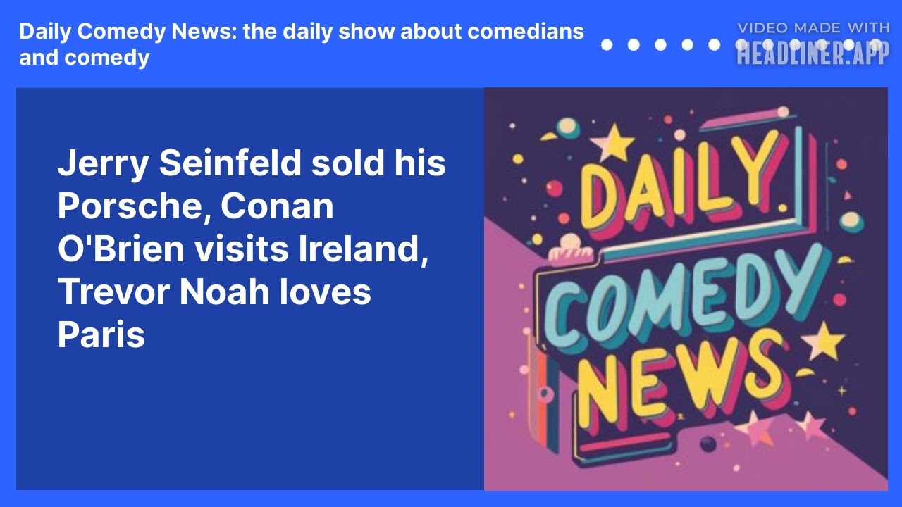 Jerry Seinfeld sold his Porsche, Conan O'Brien visits Ireland, Trevor Noah loves Paris