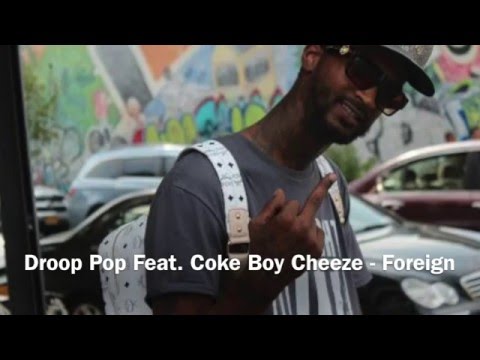 Droop Pop Feat. Coke Boy Cheeze - FOREIGN