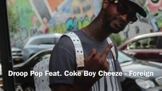 Droop Pop Feat. Coke Boy Cheeze - FOREIGN