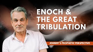 What the Book of Enoch says about the End Times - Johnny’s Prophetic Perspective #5