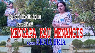 Download lagu MENGAPA KAU MENANGIS-(Irama Cha Cha)-Cover-ERNIA BRIA-BINTANG MALAKA Chanell (BMC) mp3