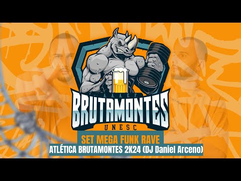 SET MEGA FUNK RAVE - ATLÉTICA BRUTAMONTES 2K24 (DJ Daniel Arceno)