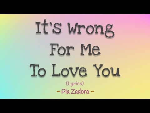 It's Wrong For Me To Love You (Lyrics) ~ Pia Zadora