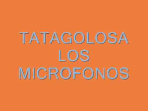 TATAGOLOSA LOS MICROFONOS