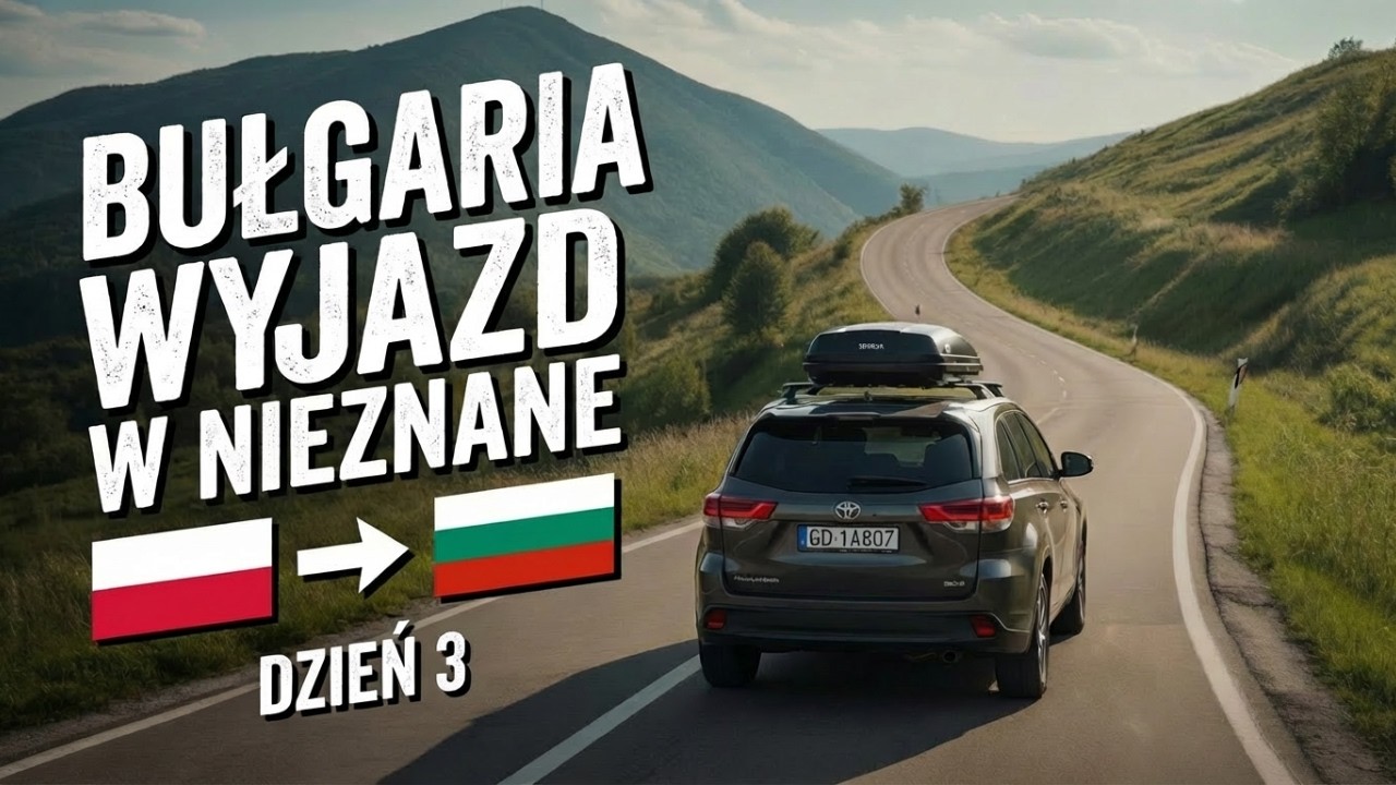 Trasa Polska - Bułgaria, Dzień 3