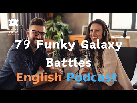 Galaxy Battles |  Learning English With Podcast | Episode 79｜English Listening