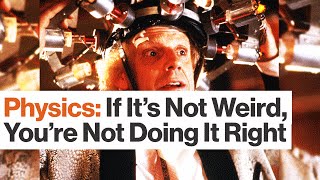 Want to Be a Physicist? Develop an Affinity for the Weird | George Musser