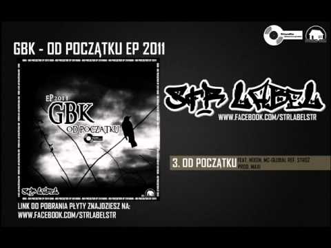 3. GBK - OD POCZĄTKU - FEAT. NIXON, MC-GLOBAL(NIEMCY) REF. STRÓŻ (PROD.MAXI)