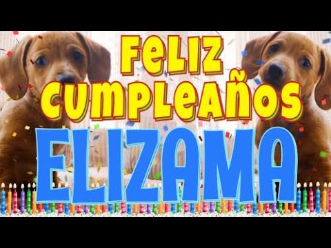 ¡Feliz cumpleaños Elizama! (Perros hablando gracioso) ¡Muchas felicidades Elizama!