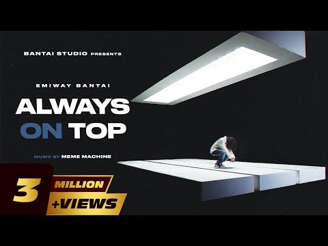 EMIWAY - ALWAYS ON TOP (PROD BY MEME MACHINE) (OFFICIAL MUSIC VIDEO)