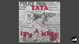 TATA - "It's a Mess" (Radio Version)