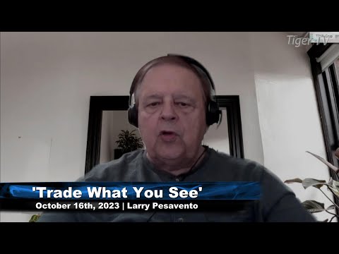 October 16th, Trade What You See with Larry Pesavento on TFNN - 2023