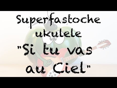 Apprenez "Si tu vas au ciel" au ukulele (c'est Superfastoche!)