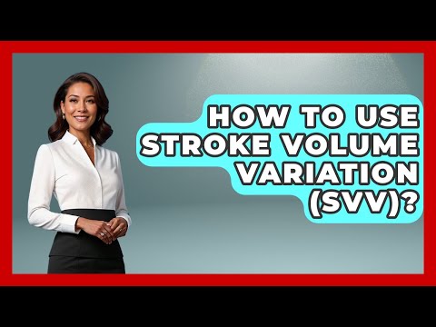 How To Use Stroke Volume Variation (SVV)? - First Response Medicine