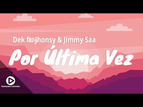 POR ULTIMA VEZ - DEK ft JHONSY & JIMMY SAA (audio) - Rankeados Colombia