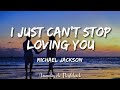 Michael Jackson I Just Can T Stop Loving You Lyrics
