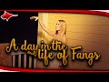 A DAY IN THE LIFE OF FANGS !!! 