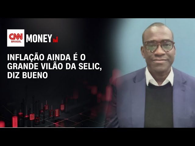 Inflação ainda é o grande vilão da Selic, diz Bueno | Morning Call