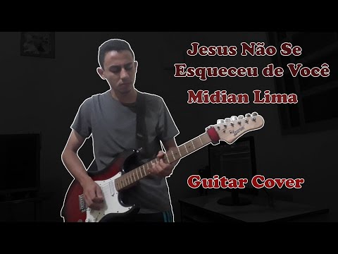 Jesus Não Esqueceu De Você - Midian Lima