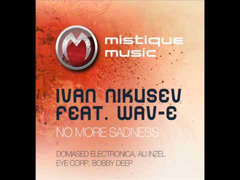 Ivan Nikusev & Wav-E - No More Sadness (Original Mix)
