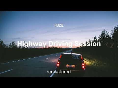 Highway Driving Session | House Mix | remastered (archive)